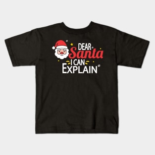 Dear Santa I Can Explain Kids T-Shirt